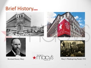 Brief History




 Rowland Hussey Macy   Macy’s Thanksgiving Parade 1932


                                                    3
 