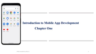 2
Introduction to Mobile App Development
Chapter One
MAD-Compiled by Biruk S.
 
