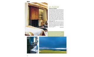 126
PHOTOSPATRICEGAVAND
DÉCO
L’ÉCOLE DE LA NATURE
La route traverse des immensités désertiques sous
des cieux tourmentés, un paysage où l’austérité est
d’une beauté absolue. On arrive au bout du monde,
à Saint-Urcize, village bâti autour de son église ro-
mane. Rencontre avec Fred, figure locale et pê-
cheur à la mouche devant l’Éternel, une montagne
de gentillesse bourrue, et Isabelle Remise, son
épouse, la douceur incarnée. Ils ont ouvert ce prin-
temps même une maison d’hôtes dans l’ancienne
école religieuse du village, autrefois demeure cos-
sue d’un noble, puis du clergé. Cette imposante
bâtisse, baptisée la Fontaine de Grégoire, abrite
des chambres dans lesquelles l’espace n’est pas
compté. Quoi de plus naturel sur ces plateaux qui
semblent sans limite.
À voir/à faire Visiter l’église du XIIe
siècle et le
bourg ancien, randonner sur les monts d’Aubrac ou
aller écouter le brame du cerf avec Gonzalo Diaz
(06.07.08.66.04), guetter la floraison de champs en-
tiers de narcisses sauvages en mai, se régaler d’une
fougasse à la boulangerie Vigouroux, s’attabler chez
Michel Bras à Laguiole.
Tél. : 04.71.23.20.02. SABINE BOUVET
en Aubrac
Après avoir profité de l’extraordinaire nature
environnante, il fait bon se retirer dans les chambres
cosy, façon maison de campagne. On s’y sent chez soi.
Ci-dessous, les monts d’Aubrac, souvent comparés
aux steppes mongoles, invitent à l’évasion.
 