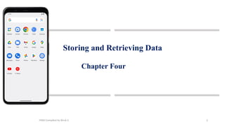 2
Storing and Retrieving Data
Chapter Four
MAD-Compiled by Biruk S.
 