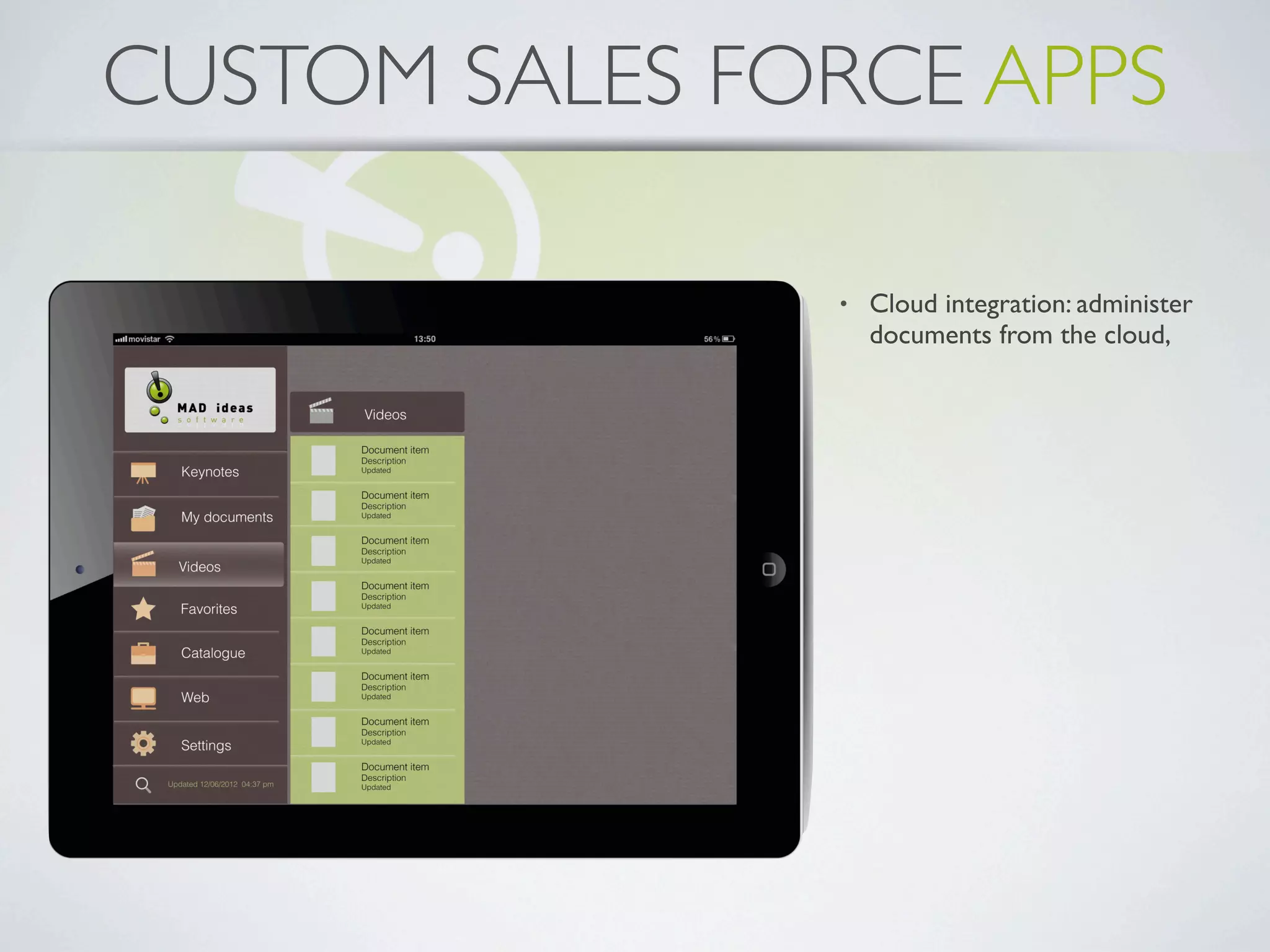 TRANSPORT APPS

      •   Realtime data from public transport
          system

      •   Custom backend integration
 
