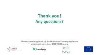 Thank you!
Any questions?
This work was supported by the EU Horizon Europe programme
under grant agreement 101070093 vera.ai
 