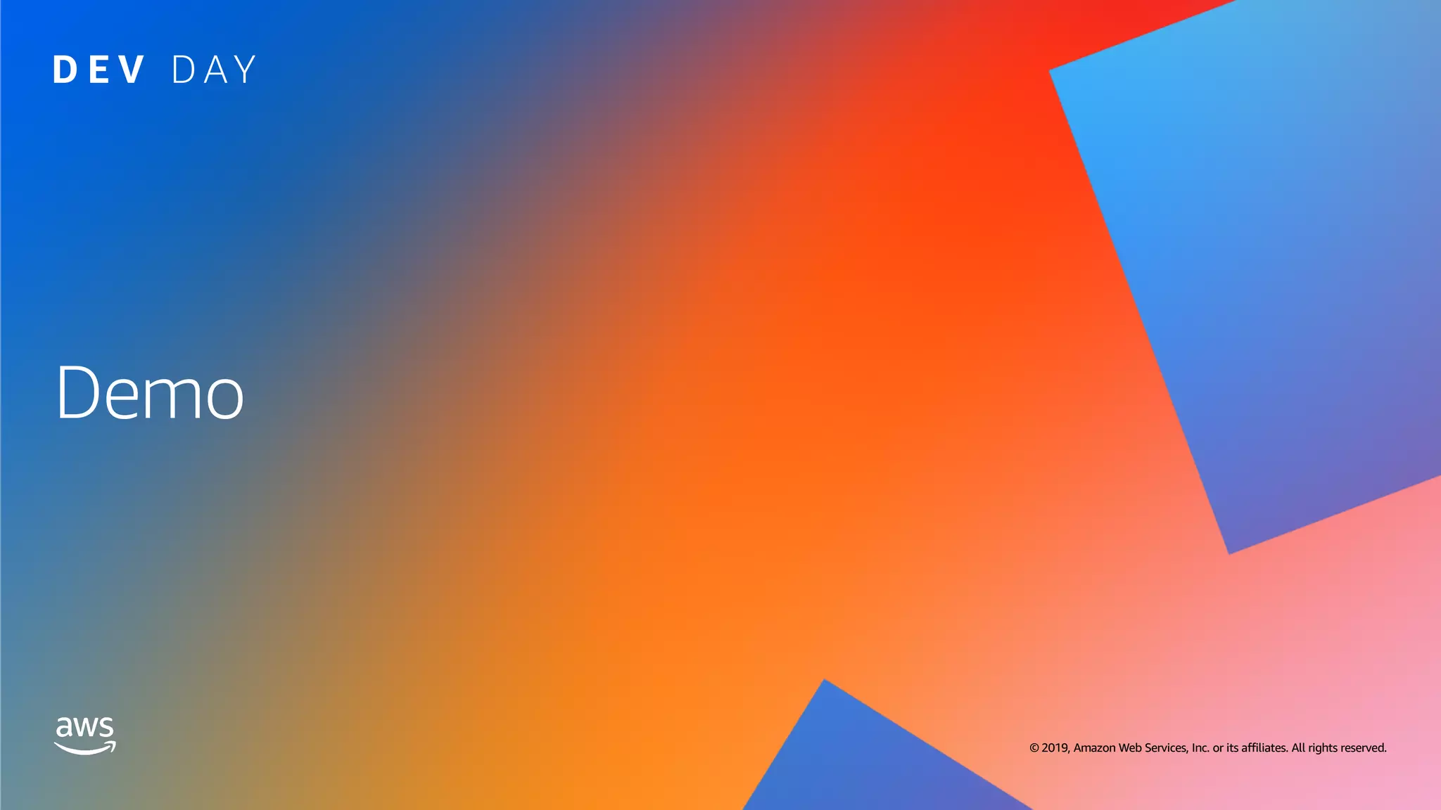 © 2019, Amazon Web Services, Inc. or its affiliates. All rights reserved. © 2019, Amazon Web Services, Inc. or its affiliates. All rights reserved.
Demo
 