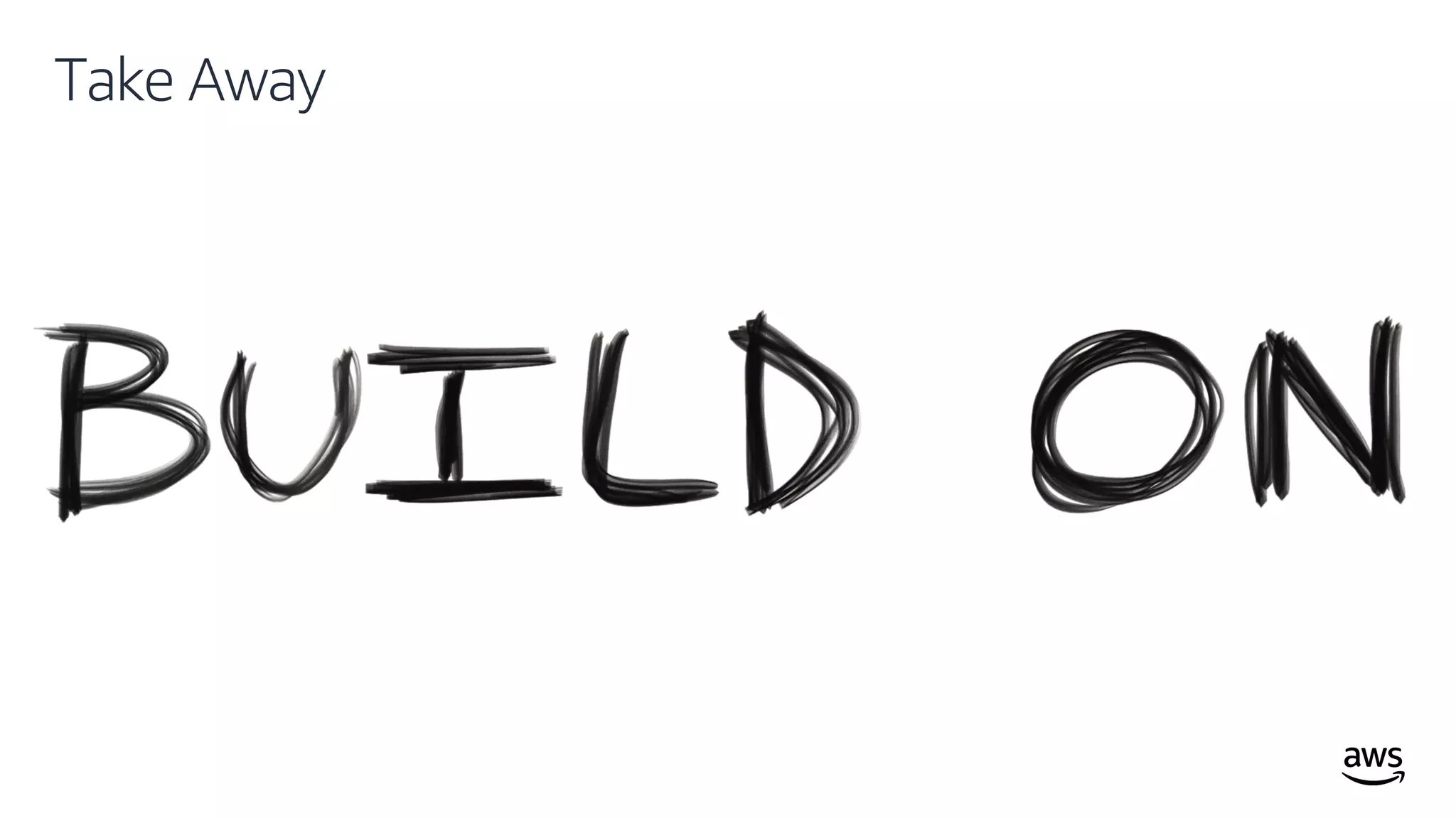 © 2019, Amazon Web Services, Inc. or its affiliates. All rights reserved.
Take Away
 