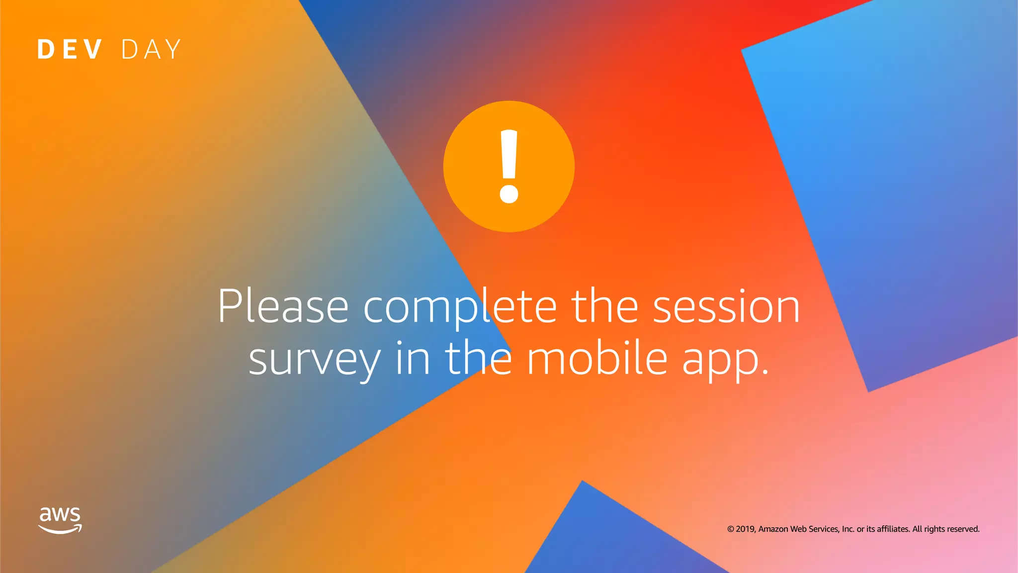 © 2019, Amazon Web Services, Inc. or its affiliates. All rights reserved.
Please complete the session
survey in the mobile app.
© 2019, Amazon Web Services, Inc. or its affiliates. All rights reserved.
 
