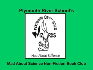 Plymouth River School’s Mad About Science Non-Fiction Book Club 