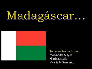 Madagáscar…  Trabalho Realizado por: ,[object Object]