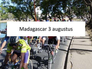 Madagascar 3 augustus 