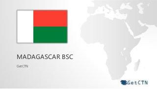 MADAGASCAR BSC
GetCTN
 