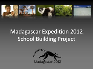 Madagascar Expedition 2012 School Building Project 