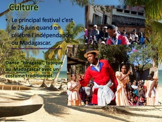 Culture
Danse “hiragasy”, typique
au Madagascar avec un
costume traditionnel.
 