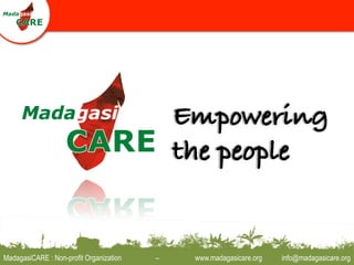MadagasiCARE : Non-profit Organization   –   www.madagasicare.org   info@madagasicare.org
 