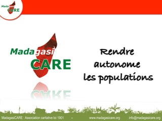 MadagasiCARE : Association caritative loi 1901   –   www.madagasicare.org   info@madagasicare.org
 