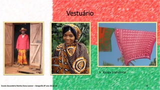 Vestuário
13
 Kanga tradicional
Escola Secundária Rainha Dona Leonor – Geografia 8º ano 2013/14
 