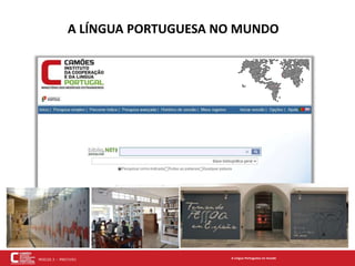 MOD20.3 – PR07/V01
A LÍNGUA PORTUGUESA NO MUNDO
A Língua Portuguesa no mundo
 