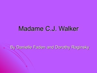 Madame C.J. Walker By Danielle Faden and Dorothy Raginsky 