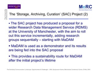 The ‘Storage, Archiving, Curation’ (SAC) Project (2)

   The SAC project has produced a proposal for a
  wider Research Da...