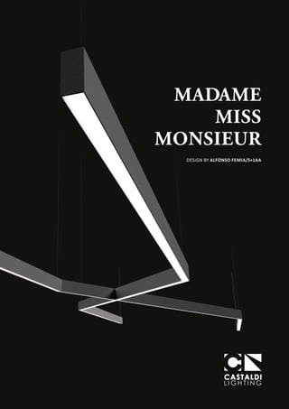 MADAME
MISS
MONSIEUR
DESIGN BY ALFONSO FEMIA/5+1AA
 