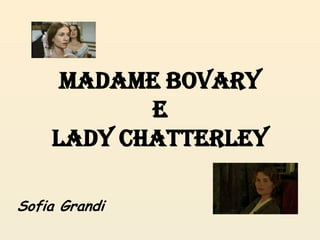 Sofia Grandi Madame BovaryeLady Chatterley Sofia Grandi  