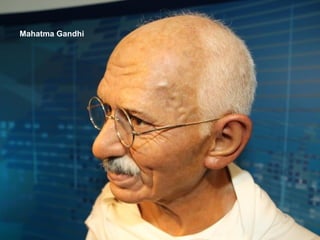 Mahatma Gandhi
 