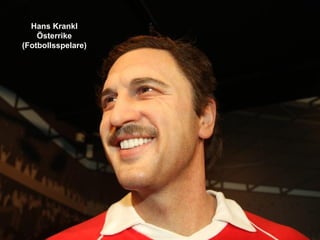 Hans Krankl
    Österrike
(Fotbollsspelare)
 