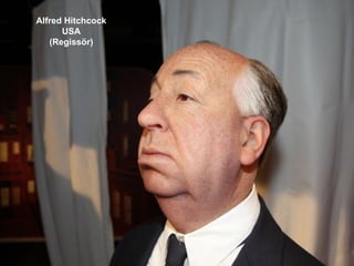 Alfred Hitchcock
      USA
   (Regissör)
 