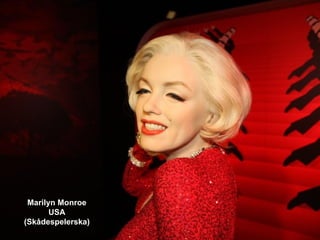 Marilyn Monroe
       USA
(Skådespelerska)
 