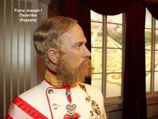 Franz Joseph I
   Österrike
   (Kejsare)
 