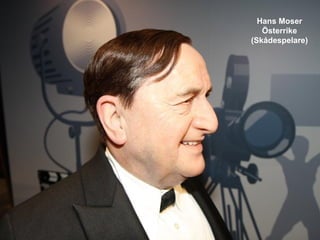 Hans Moser
   Österrike
(Skådespelare)
 