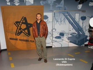 Leonardo Di Caprio
       USA
  (Skådespelare)
 
