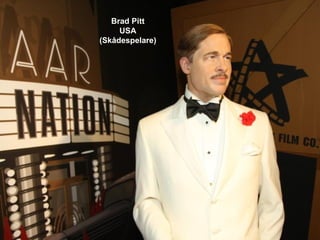 Brad Pitt
     USA
(Skådespelare)
 