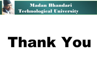 Madan Bhandari
 Technological University




Thank You
 