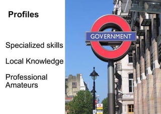 Specialized skills Local Knowledge Professional  Amateurs Profiles 
