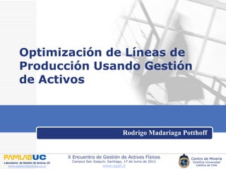 Optimización de Líneas de Producción Usando Gestión de Activos Rodrigo Madariaga Potthoff 