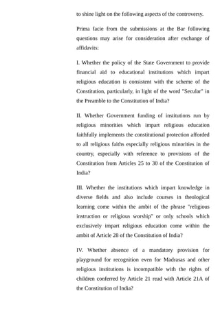 to shine light on the following aspects of the controversy.
Prima facie from the submissions at the Bar following
question...