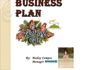 BUSINEss PLAN  By:  Maday Campos  Manager  