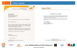 Private and Confidential
www.MobileAndInternetAdvertising.com
Client Speak
 