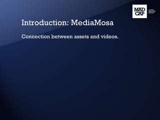 Introduction: MediaMosa Connection between assets and videos. 