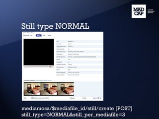 Still type NORMAL mediamosa/$mediafile_id/still/create [POST] still_type=NORMAL&still_per_mediafile=3 