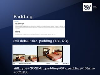 Padding Still default size, padding (YES, NO). still_type=NONE&h_padding=0&v_padding=15&size=352x288 