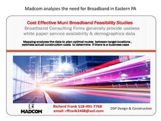 Madcom analyzes the need for Broadband in Eastern PA
 