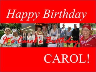 Happy Birthday CAROL! 