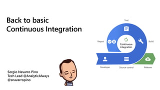 Back to basic
Continuous Integration
 