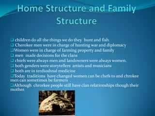  it was normal Home Structure and Family Structure children do all the things we do they  hunt and fish.