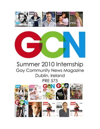 Summer 2010 Internship
Gay Community News Magazine
       Dublin, Ireland
         PRE 575
 