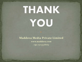 Maddova Media Private Limited
www.maddova.com
+91-7503558669
 