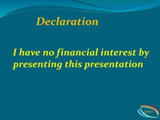 Declaration
I have no financial interest by
presenting this presentation
IIEI&H
 