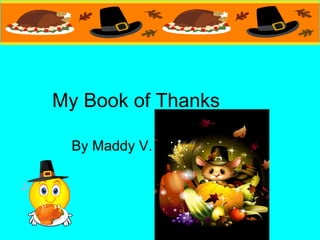 My Book of Thanks By Maddy V. 