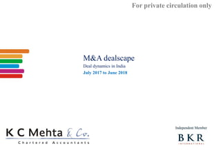 For private circulation only
M&A dealscape
July 2017 to June 2018
Deal dynamics in India
 
