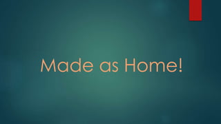 Made as Home!
 
